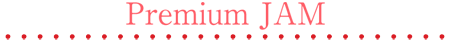 Premium JAM